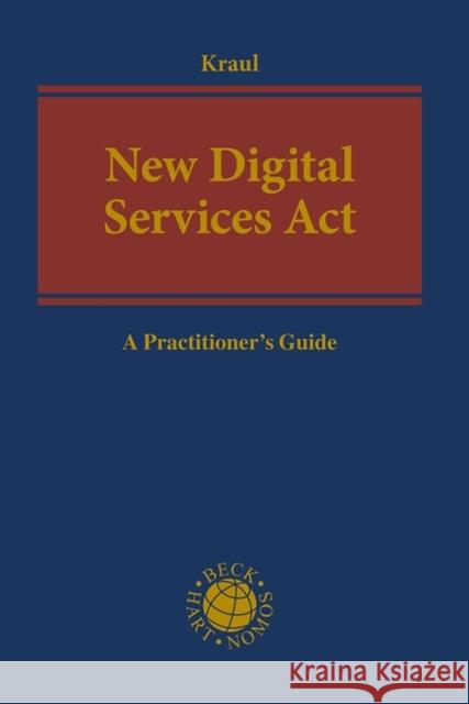 New Digital Services Act: A Practitioner's Guide Torsten Kraul 9781509969982 Bloomsbury Academic (JL)