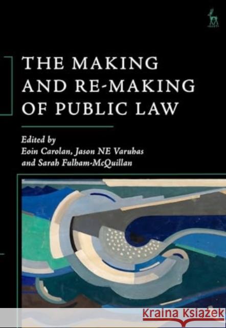 The Making and Re-Making of Public Law  9781509970056 Bloomsbury Publishing PLC