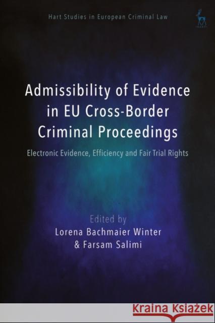 Admissibility of Evidence in EU Cross-Border Criminal Proceedings: Electronic Evidence, Efficiency and Fair Trial Rights  9781509971992 Bloomsbury Publishing PLC