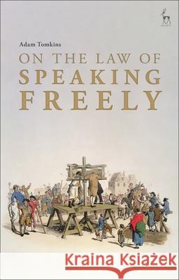 On the Law of Speaking Freely Adam Tomkins 9781509972098 Hart Publishing