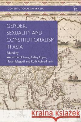 Gender, Sexuality and Constitutionalism in Asia Wen-Chen Chang Kevin Yl Tan Kelley Loper 9781509972302 Hart Publishing