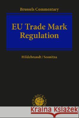 EU Trade Mark Regulation: Article-by-Article Commentary Olaf Sosnitza, Ulrich Hildebrandt 9781509972937 Bloomsbury Academic (JL)