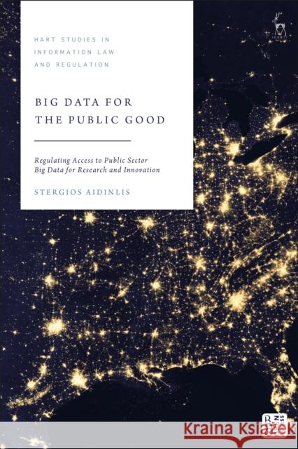 Big Data for the Public Good Stergios (University of Keele, UK) Aidinlis 9781509973309 Bloomsbury Publishing PLC