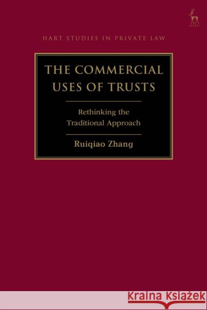 The Commercial Uses of Trusts Ruiqiao Zhang 9781509974054 Bloomsbury Publishing (UK)