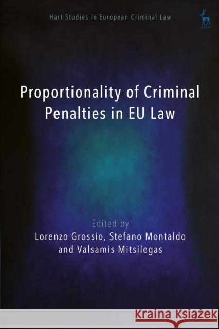 Proportionality of Criminal Penalties in EU Law  9781509974153 Bloomsbury Publishing (UK)