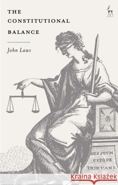 The Constitutional Balance Sir John Laws 9781509974337 Bloomsbury Publishing PLC