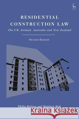 Residential Construction Law: The Uk, Ireland, Australia and New Zealand Philip Britton Matthew Bell Deirdre N? Fhloinn 9781509975884 Hart Publishing