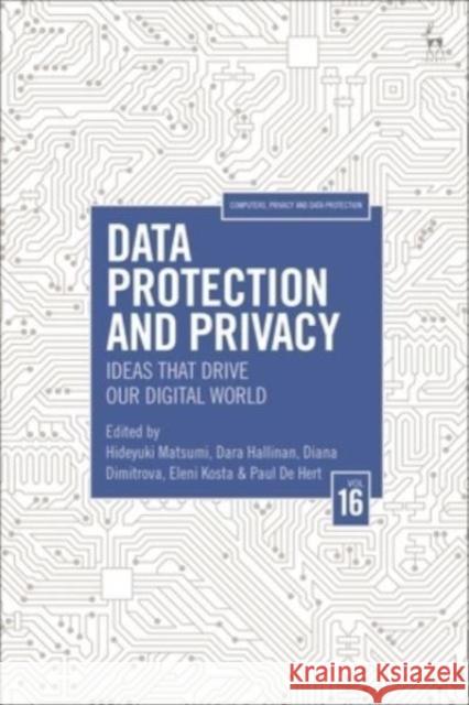 Data Protection and Privacy, Volume 16: Ideas That Drive Our Digital World Hideyuki Matsumi Dara Hallinan Diana Dimitrova 9781509976003 Hart Publishing