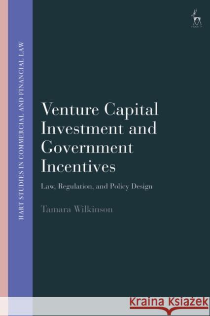 Venture Capital Investment and Government Incentives Tamara (Monash University, Australia) Wilkinson 9781509976393