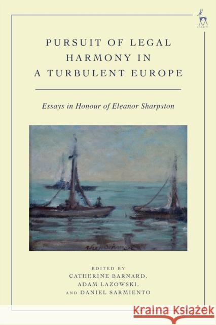 Pursuit of Legal Harmony in a Turbulent Europe: Essays in Honour of Eleanor Sharpston Catherine Barnard Adam Lazowski Daniel Sarmiento 9781509977048 Hart Publishing