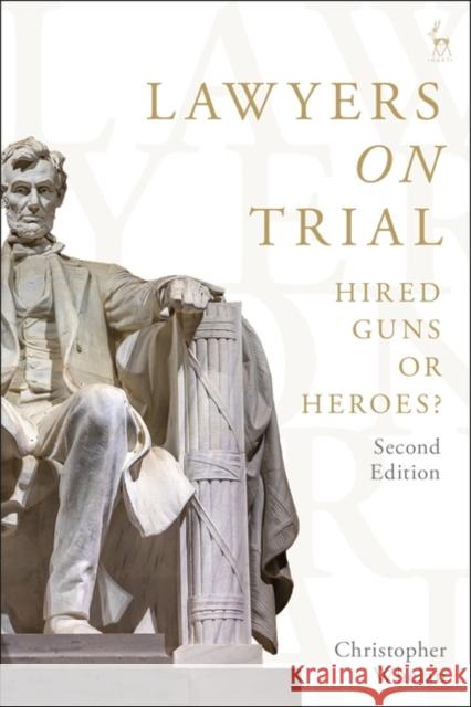 Lawyers on Trial: Hired Guns or Heroes? Christopher Whelan 9781509977598 Bloomsbury Publishing PLC