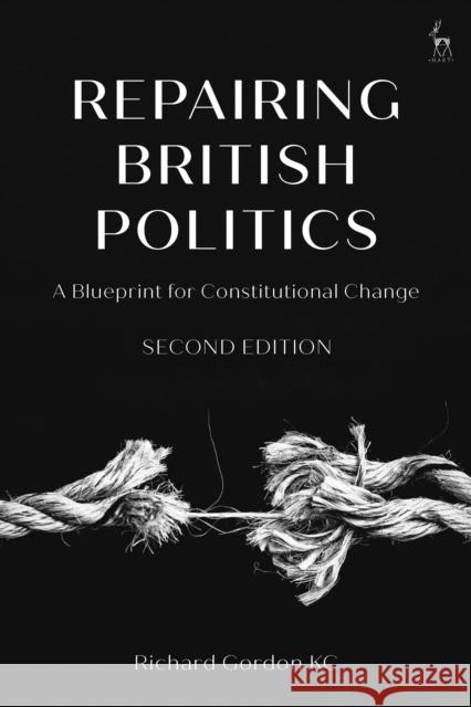 Repairing British Politics Richard Gordon (Brick Court Chambers) Gordon 9781509979110