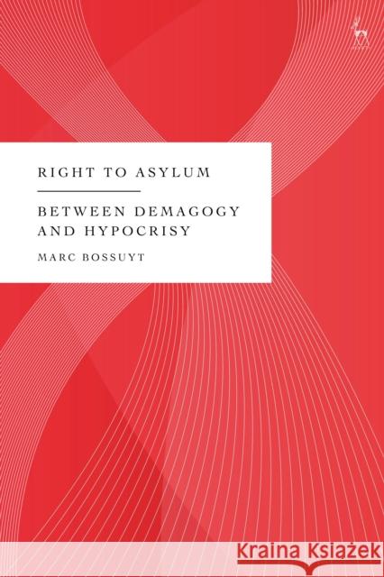 Right to Asylum Marc (CERIS, Belgium) Bossuyt 9781509982677 Bloomsbury Publishing PLC