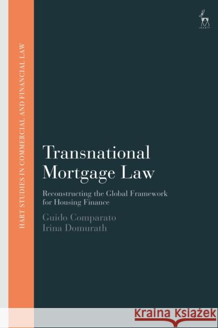 Transnational Mortgage Law: Reconstructing the Global Framework for Housing Finance Dr Irina (University of Padova, Italy) Domurath 9781509983063 Hart Publishing