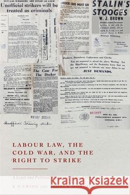Labour Law, the Cold War, and the Right to Strike Andrew (Queen Mary University of London, UK) Moretta 9781509983162