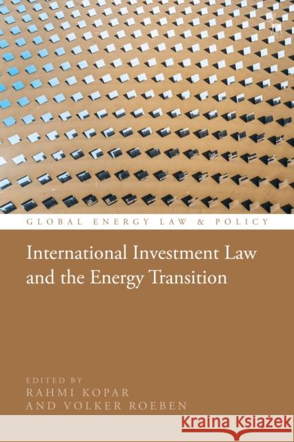 International Investment Law and the Energy Transition  9781509983223 Bloomsbury Publishing (UK)