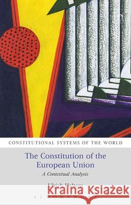 The Constitution of the European Union Prof. Dr. iur. Ulrich Haltern 9781509985104 Bloomsbury Publishing PLC