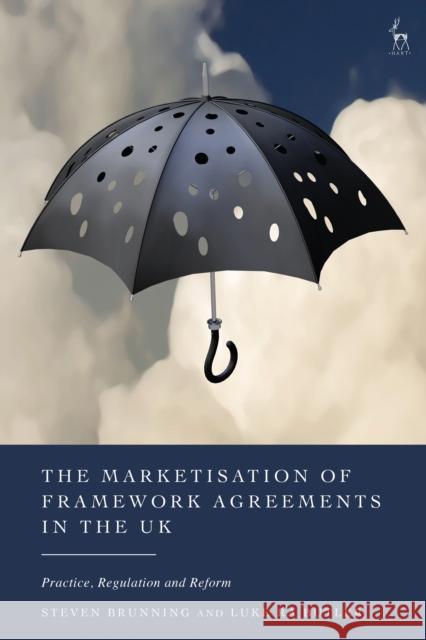 The Marketisation of Framework Agreements in the UK Luke RA (University of Nottingham, UK) Butler 9781509985623