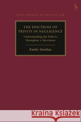 The Doctrine of Privity in Negligence Emily (St John’s College, UK) Gordon 9781509987641 Bloomsbury Publishing PLC