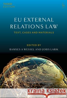 EU External Relations Law: Text, Cases and Materials Ramses A. Wessel Joris Larik 9781509990351 Hart Publishing
