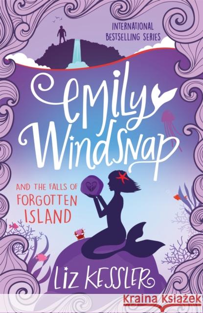 Emily Windsnap and the Falls of Forgotten Island: Book 7 Kessler, Liz 9781510102323