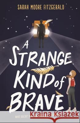 A Strange Kind of Brave Sarah Moore Fitzgerald   9781510104129 Hachette Children's Group