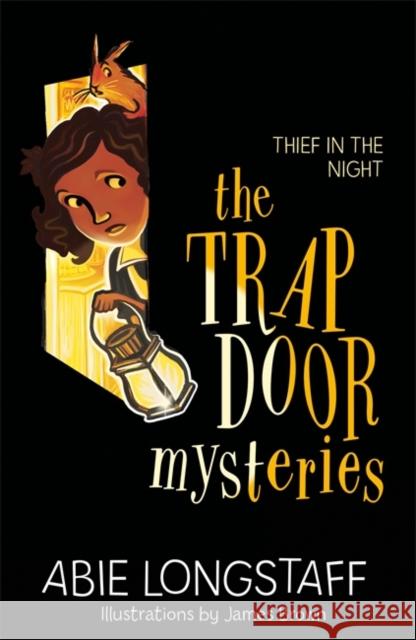 The Trapdoor Mysteries: Thief in the Night: Book 3 Abie Longstaff   9781510104242 Orion Children's Books