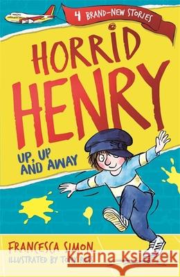 Horrid Henry: Up, Up and Away: Book 25 Francesca Simon   9781510105928 Hachette Children's Group