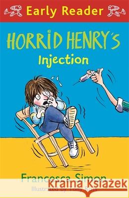 Horrid Henry Early Reader: Horrid Henry's Injection Francesca Simon Tony Ross  9781510106222