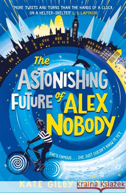 The Astonishing Future of Alex Nobody Kate Gilby Smith 9781510108370