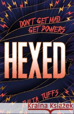 Hexed: Don't Get Mad, Get Powers. Julia Tuffs 9781510109322 Hachette Children's Group