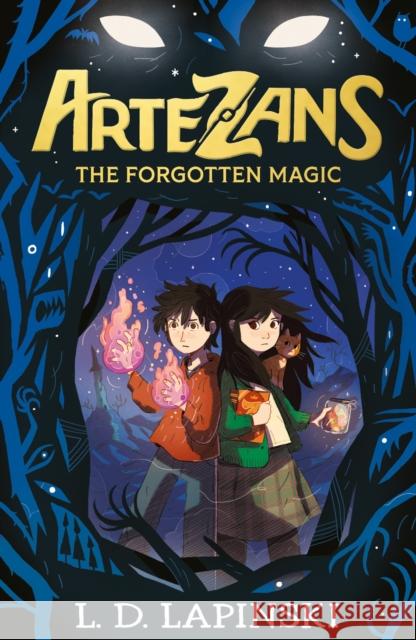 Artezans: The Forgotten Magic: Book 1 - An epic fantasy adventure of dreams and magical powers L.D. Lapinski 9781510110090 Hachette Children's Group