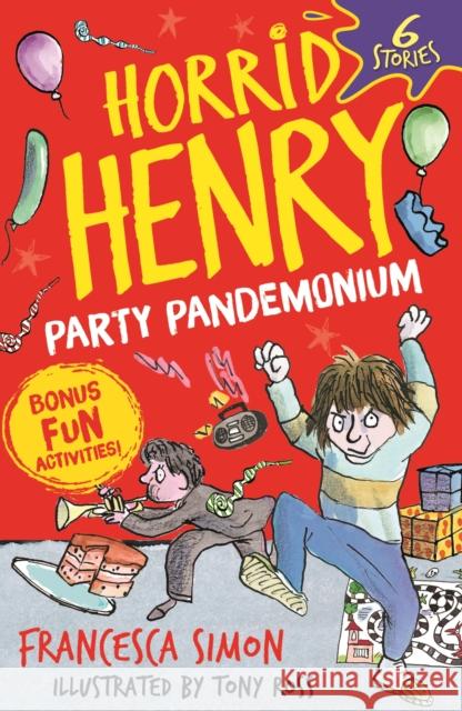 Horrid Henry: Party Pandemonium: 6 Stories plus bonus fun activities! Francesca Simon 9781510111318 Hachette Children's Group