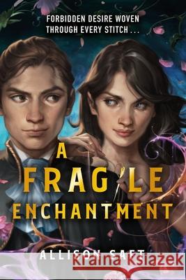 A Fragile Enchantment Allison Saft 9781510112117 Hachette Children's Group