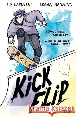 Kickflip Vol. 1: A heartfelt graphic novel about LGBTQ+ identity, acceptance and friendship L.D. Lapinski 9781510112537 Hachette Children's Group