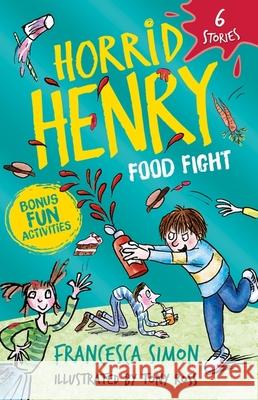 Horrid Henry: Food Fight: 6 Stories Francesca Simon 9781510112896