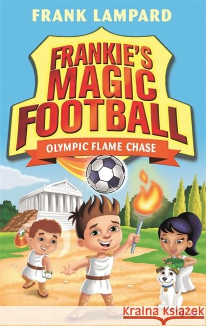 Frankie's Magic Football: Olympic Flame Chase: Book 16 Frank Lampard 9781510201101 Little, Brown Young Readers