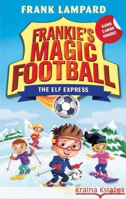 Frankie's Magic Football: The Elf Express: Book 17 Frank Lampard 9781510201118