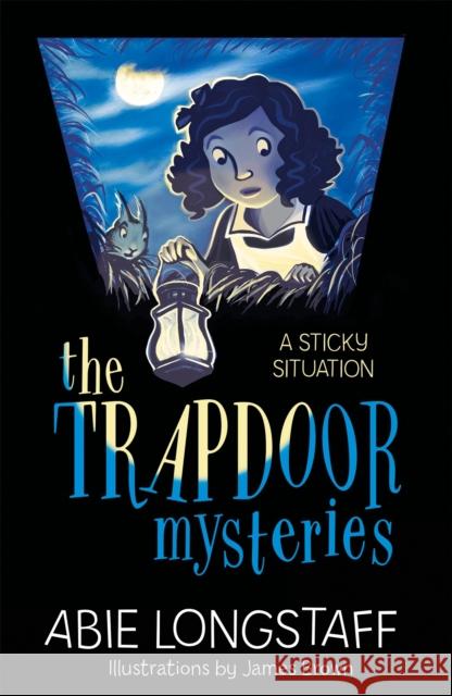 The Trapdoor Mysteries: A Sticky Situation: Book 1 Longstaff, Abie 9781510201774 The Trapdoor Mysteries