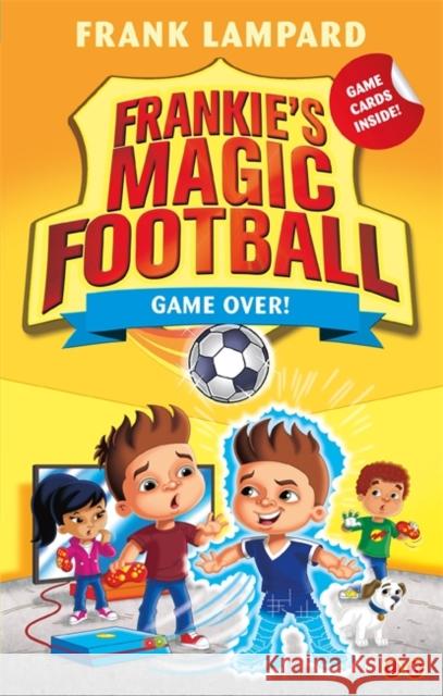 Frankie's Magic Football: Game Over!: Book 20 Lampard, Frank 9781510201859 Hachette Children's Group