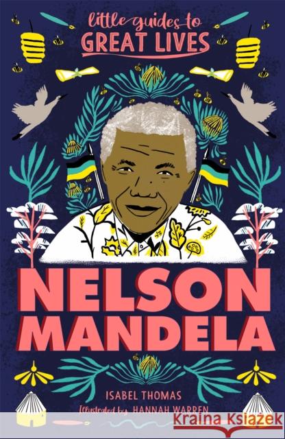 Little Guides to Great Lives: Nelson Mandela Thomas, Isabel 9781510230064 Hachette Children's Group