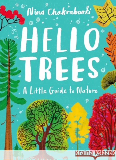 Little Guides to Nature: Hello Trees Nina Chakrabarti 9781510230477