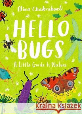 Little Guides to Nature: Hello Bugs Nina Chakrabarti 9781510230491