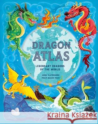 The Dragon Atlas Anna Claybourne 9781510230590