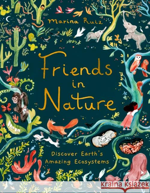 Friends in Nature: Discover Earth's Amazing Ecosystems Marina Ruiz 9781510230743