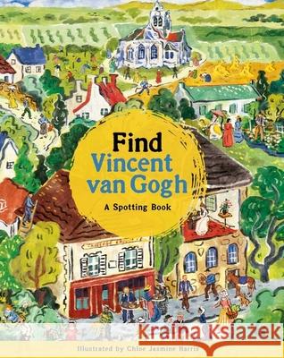 Find Vincent van Gogh: A Spotting Book The Van Gogh Museum 9781510231542 Hachette Children's Group