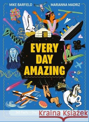 Every Day Amazing: Fun facts for all 365 days of the year! Mike Barfield 9781510232020 Hachette Children's Group