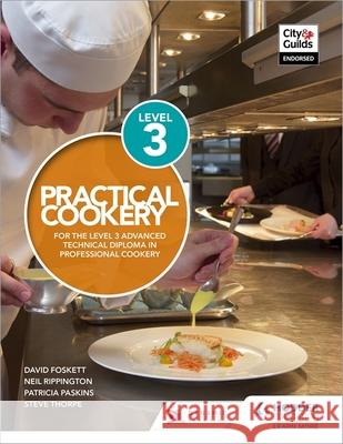 Practical Cookery for the Level 3 Advanced Technical Diploma in Professional Cookery Rippington, Neil|||Thorpe, Steve|||Paskins, Patricia 9781510401853