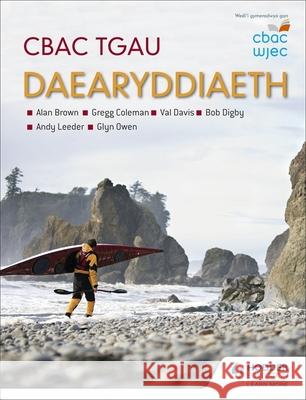WJEC GCSE Geography Welsh Edition: CBAC TGAU Daearyddiaeth Andy Leeder Alan Brown Gregg Coleman 9781510403109 Hodder Education