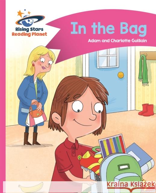 Reading Planet - In the Bag - Pink B: Comet Street Kids  Guillain, Adam|||Guillain, Charlotte 9781510411326 Rising Stars Reading Planet